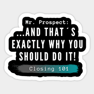 Closing 101 -  And that´s exactly why you should do it Sticker